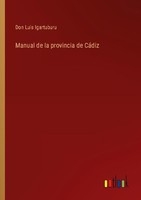 Manual De La Provincia De CáDiz Don Luis Igartuburu