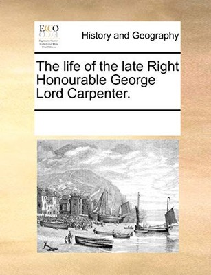 Multiple Contributor - life of the late Right Honourable George Lord C - X555z