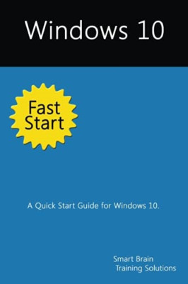 Windows 10 Fast Start: A Quick Start Guide for Windows  - Paperback NEW Solution