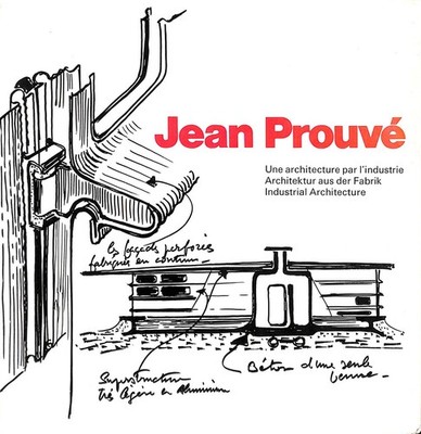 Jean Prouve. Une Architecture Par L'Industrie Architektur Aus Der Fabrik Indus..