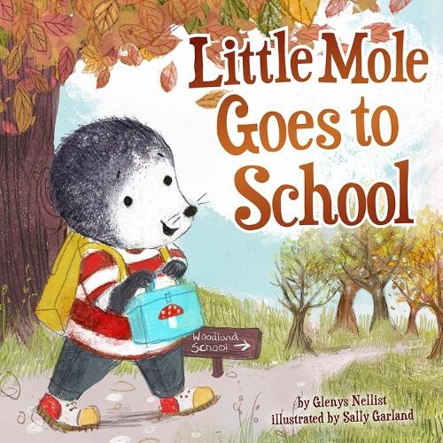 Little Mole Goes to School by Glenys Nellist, Sally Anne Garland - 9781506478593
