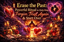     Erase the Past: Powerful Ritual to Help Him Forgive, Trust Again  Start Over