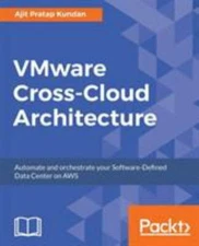 VMware Cross-Cloud Architecture, Kundan, Ajit Pratap, 9781787283435