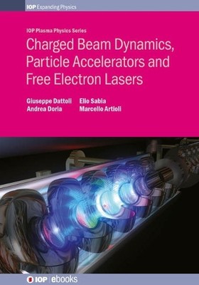 Charged Beam Dynamics, Particle Accelerators and Free Electro... - 9780750312400