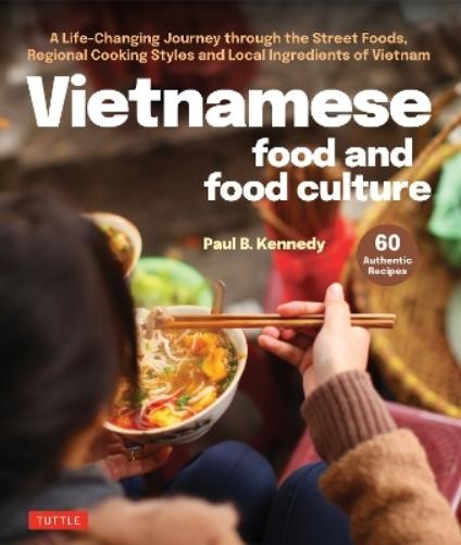 Paul B. Kennedy Vietnamese Food and Food Culture (Copertina rigida)