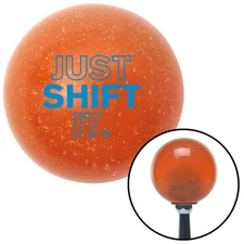 Blue Just Shift It. Orange Metal Flake Shift Knob w/ M16x1.5 Insert Shifter