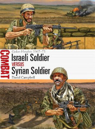 Israeli Soldier vs Syrian Soldier: Golan Heights 1967–73 (Combat)