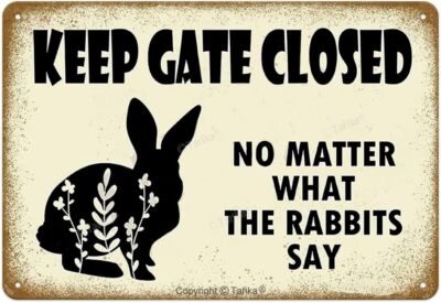 Keep Gate Closed No Matter What The Rabbits Say Iron Tin Metal Signs 8x12 Inches