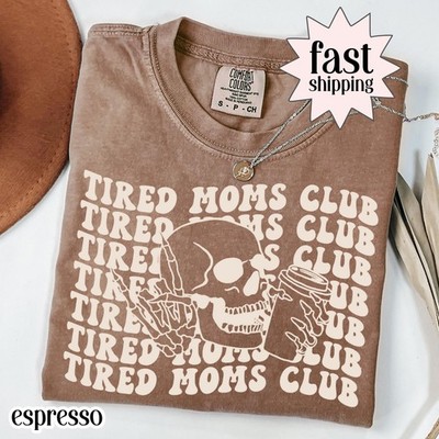 Comfort Colors Tired Moms Club Shirt Mama Shirt Mothers Day Shirt Mom Shirt Funn