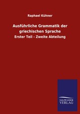 Raphael Kühner | Ausführliche Grammatik der...