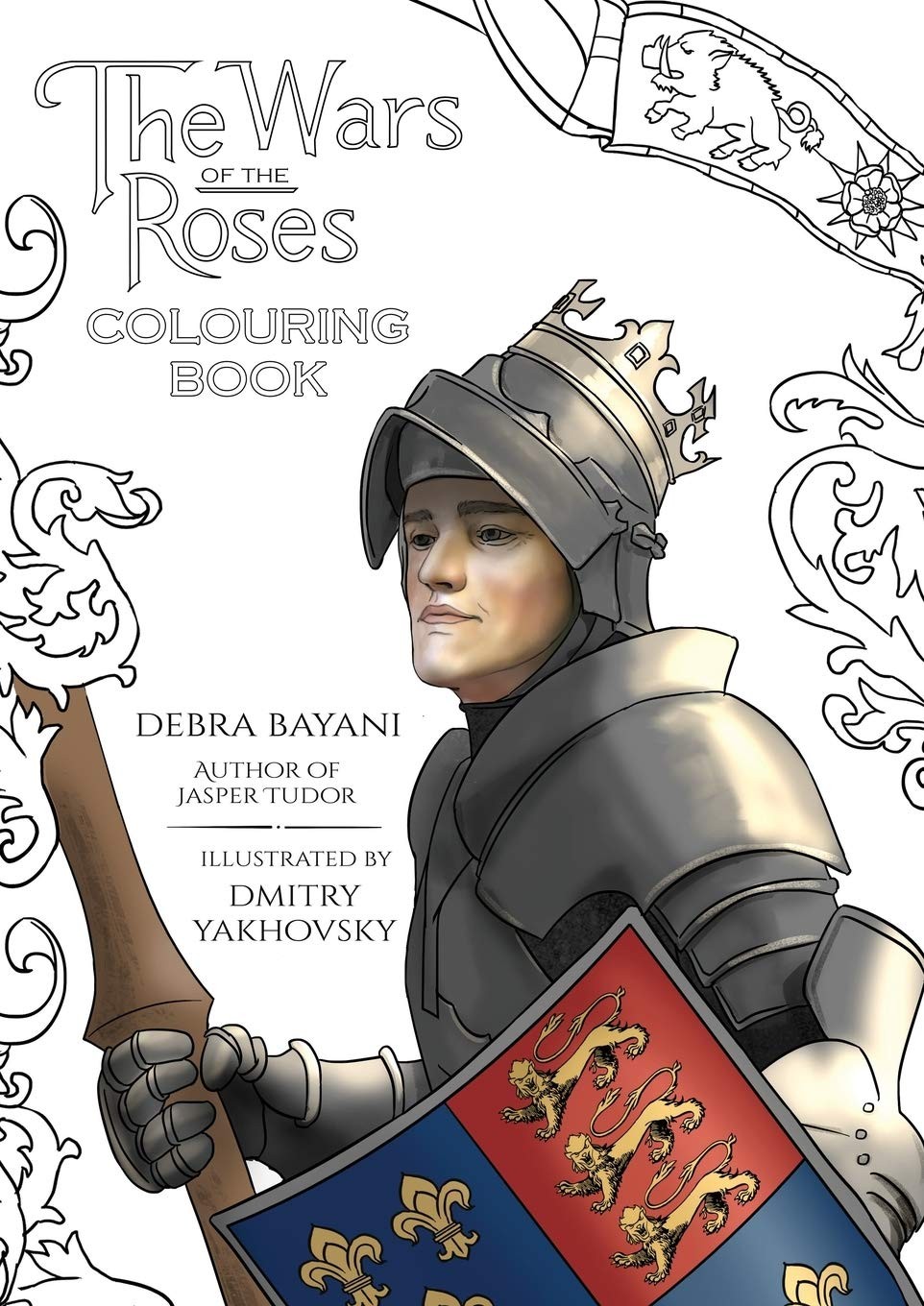 The Wars of the Roses Colouring Book,Bayani, Debra Debra Bayani,