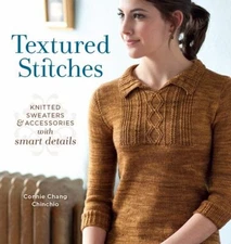 Textured Stitches : Knitted Sweaters and Accessories with Smart D