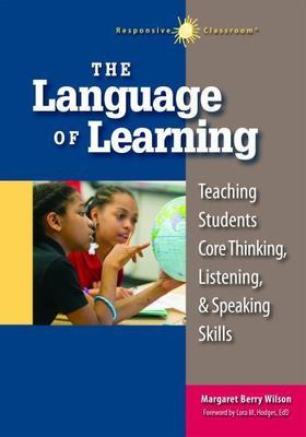 Language of Learning : Teaching Students Core Thinking, Listening, and...