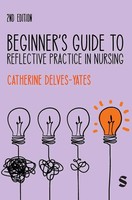 Catherine Delves-Yates | Beginner's Guide To Reflective Practice In Nursing...