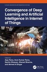 Convergence of Deep Learning and Artificial Intelligence in Internet of Things b
