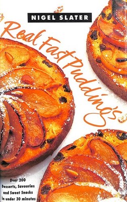 Real Fast Puddings: Over 200 Hundred Desserts, Savouries And Sweet Snacks in U..
