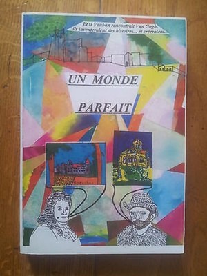 UN MONDE PARFAIT par l'Ecole primaire Chaprais ( Besançon) Véronique Perrot
