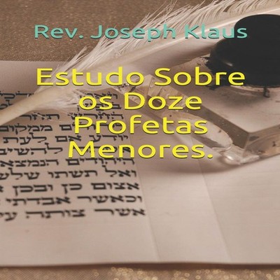 Estudo Sobre os Doze Profetas Menores. Rev. Joseph Klaus Paperbac