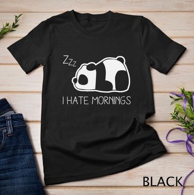 I Hate Mornings Panda Tshirt Unisex T-shirt