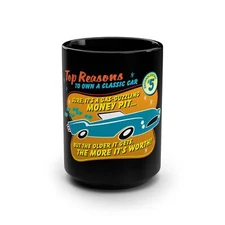 Car Guy Gift - Top Reasons to Own a Classic Car 5 (Black Mug, 15oz) Motorhead