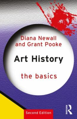 Art History : The Basics, Paperback by Newall, Diana; Pooke, Grant, Brand New...