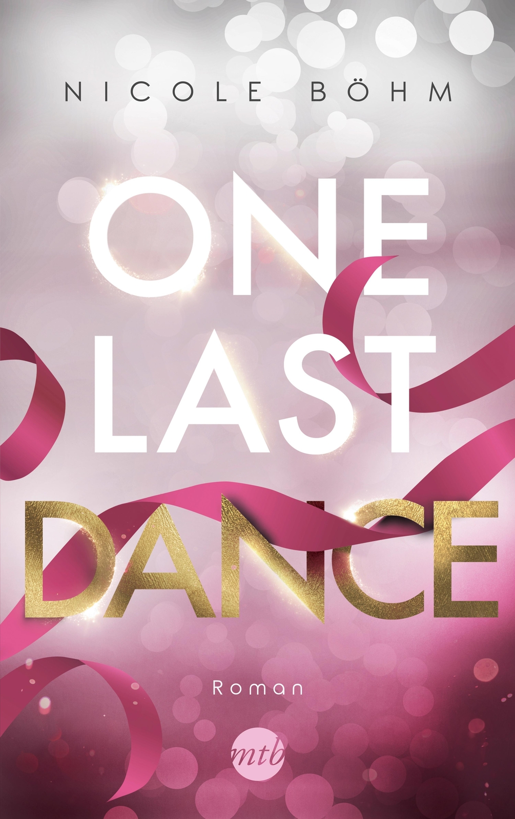 Thumbnail - One Last Dance | Nicole Böhm | Taschenbuch | One-last-serie | 448 S. |