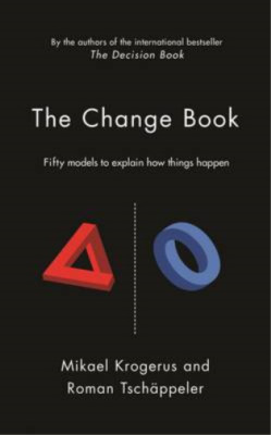 The Change Book: Fifty models to explain how things happen, Krogerus, Mikael & T