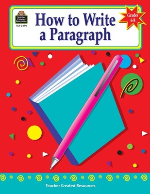 How to Write a Paragraph, Grades 6-8 - paperback Teacher Created Resources S...