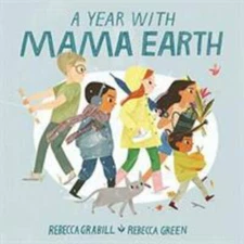 A Year with Mama Earth by Grabill, Rebecca