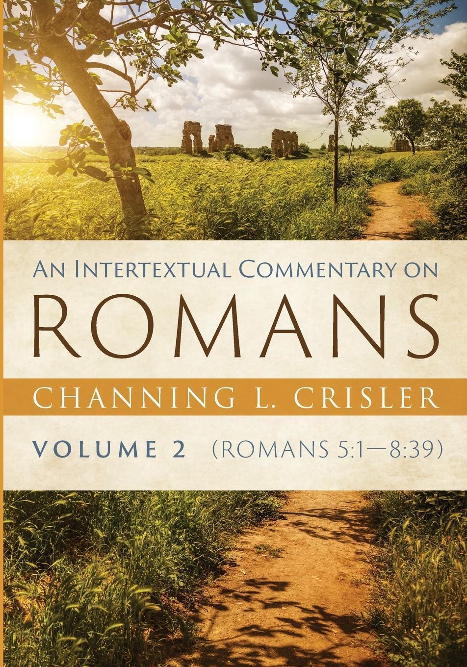 Thumbnail - An Intertextual Commentary On Romans, Volume 2 Channing L. Crisler