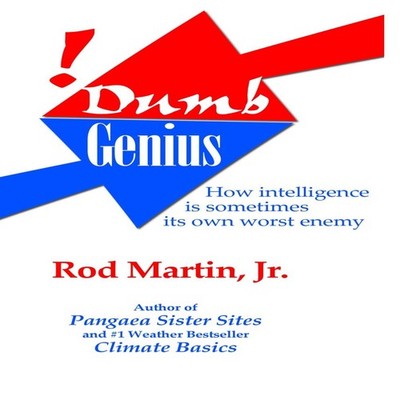 Dumb Genius How intelligence is sometimes its own worst enemy Mar