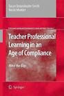 Teacher Professional Learning in an Age of Compliance: Mind the Gap by Susan Groundwater-Smith, Nicole Mockler (Paperback, 2010)