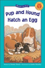 Pup and Hound Hatch an Egg (Kids Can Read) by Hood