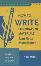How to Write Fundraising Materials That Raise More Money: The Art, t - VERY GOOD