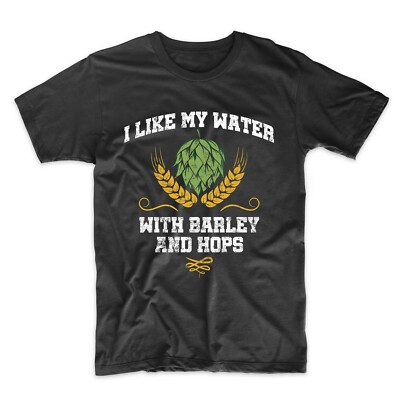 Men's Drinking Shirt I Like My Water With Barley And Hops Funny Craft Beer Shirt