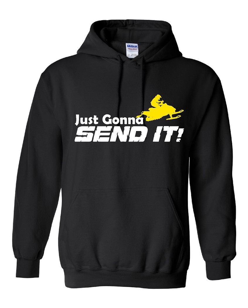 JUST GONNA SEND IT! SNOWMOBILE Hoodie Sweatshirt Ski-Doo Arctic Cat Polaris
