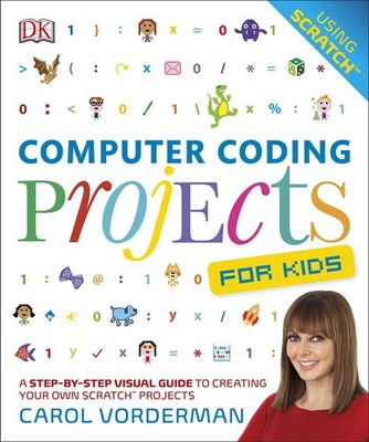 Computer Coding Projects For Kids: A Step-by-Step Visual Guide to Creating Your