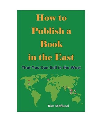 How to Publish a Book in the East That You Can Sell in the West, Kim Staflund