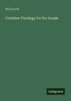 Christian Theology For The People Willis Lord
