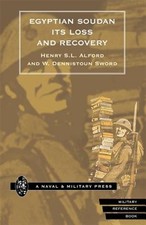 Egyptian Soudan, Its Loss and Recovery 1896-1898, Paperback by Alford, Henry ...