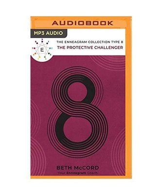 The Enneagram Type 8: The Protective Challenger, Beth Mccord