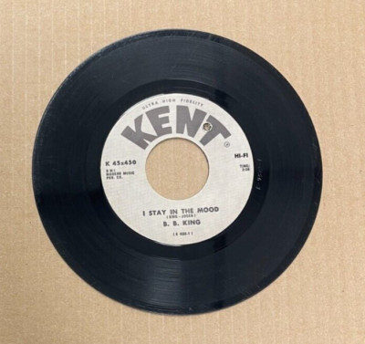 B. B. KING KENT RECORDS 45 I STAY IN THE MOOD/EARLY EVERY MORNING 450