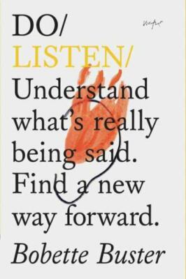 Do Listen: Understand what's really being said. Find a new way forward. (Listen