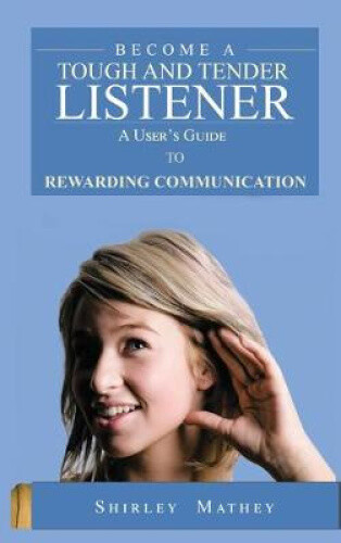 Thumbnail - Become A Tough And Tender Listener: A User's Guide To Rewarding