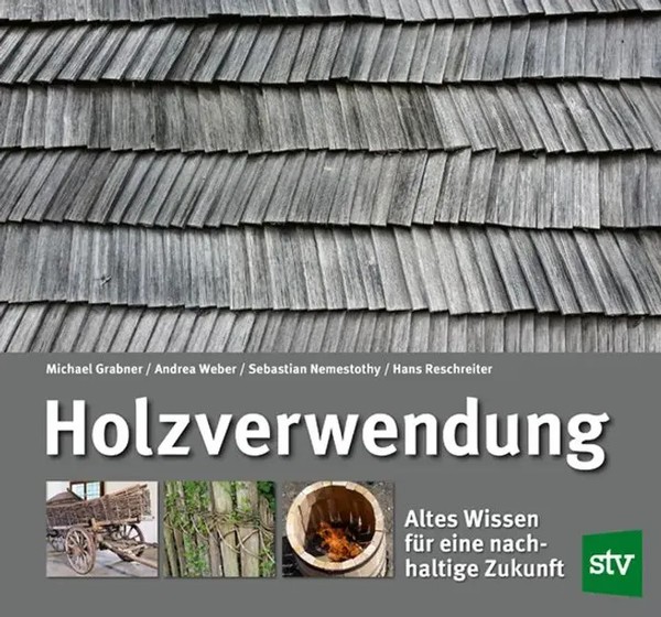 Holzverwendung | Altes Wissen FüR Eine Nachhaltige Zukunft | Grabner (U. A.)-image