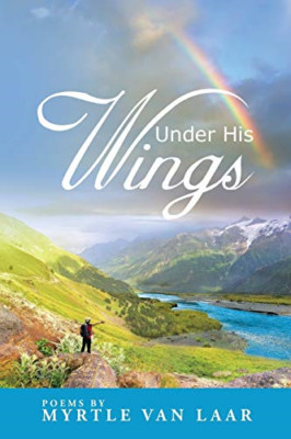 Under His Wings -  NEW Myrtle Van Laar 2014