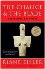 The Chalice and the Blade: Our History, Our Future - Paperback - GOOD