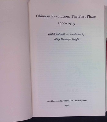 China in Revolution: The First Phase, 1900 - 1913. Wright, Mary Clabaugh: