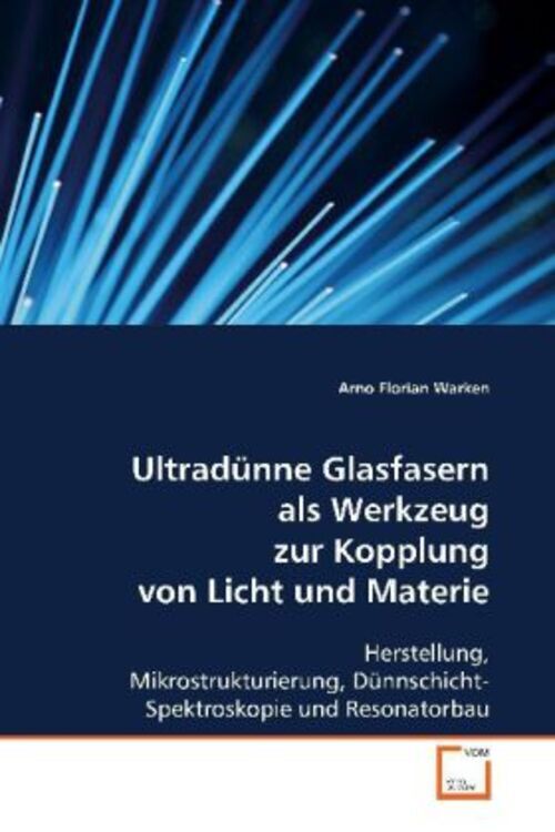 Thumbnail - Arno Florian Warken | Ultradünne Glasfasern Als Werkzeug Zur Kopplung