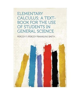 Elementary Calculus; a Text-book for the Use of Students in General Science